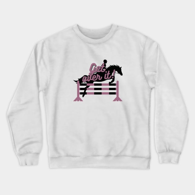 Get Over It! - Mauve Crewneck Sweatshirt by eeliseart